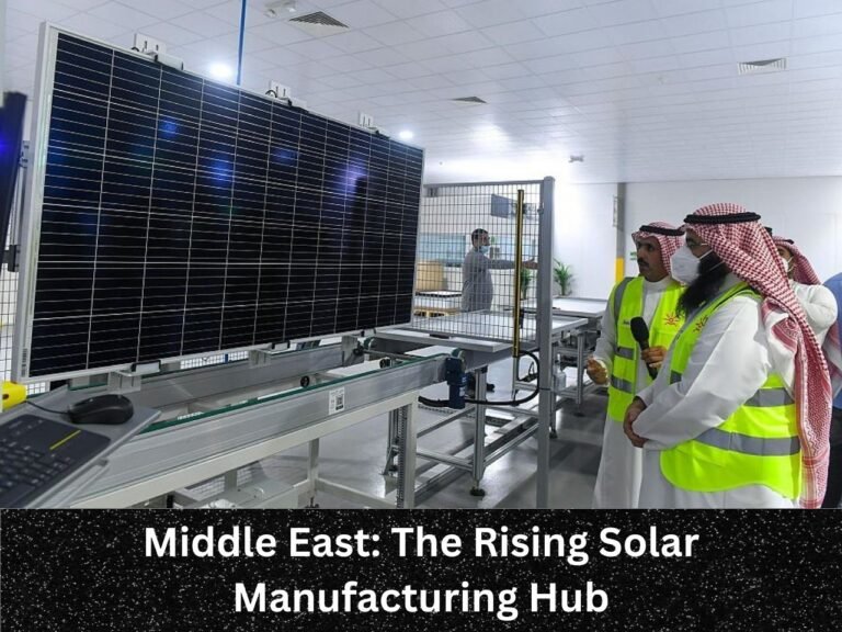 Middle East: The Rising Solar Manufacturing Hub